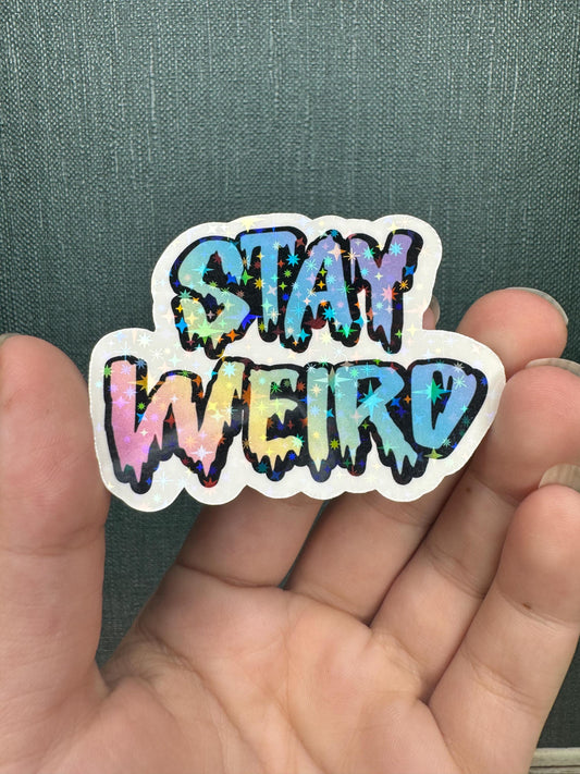 Stay Weird Holographic Vinyl Sticker