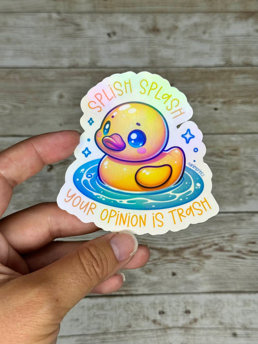 Splish-Splash Your Opinion is Trash, Holographic Waterproof Vinyl Sticker